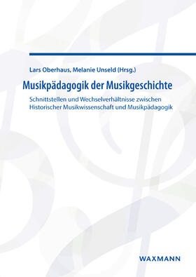 Oberhaus / Unseld | Musikpädagogik der Musikgeschichte | Buch | 978-3-8309-3181-2 | sack.de
