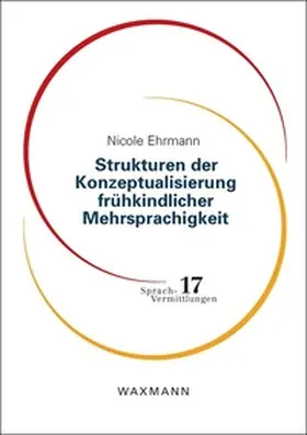 Ehrmann |  Strukturen der Konzeptualisierung frühkindlicher Mehrsprachigkeit | Buch |  Sack Fachmedien
