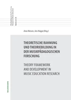 Niessen / Knigge |  Theoretische Rahmung und Theoriebildung in der musikpädagogischen Forschung. Theory Framework and Development in Music Education Research | Buch |  Sack Fachmedien