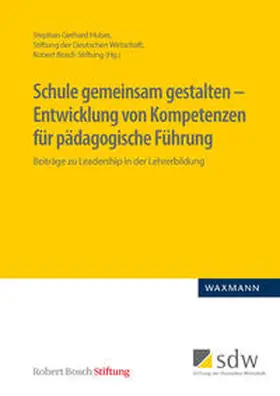 Huber / (Sdw) / Robert Bosch Stiftung |  Schule gemeinsam gestalten - Entwicklung von Kompetenzen für pädagogische Führung | Buch |  Sack Fachmedien