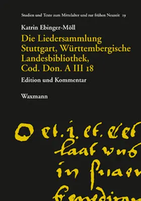Ebinger-Möll |  Die Liedersammlung Stuttgart, Württembergische Landesbibliothek, Cod. Don. A III 18 | Buch |  Sack Fachmedien