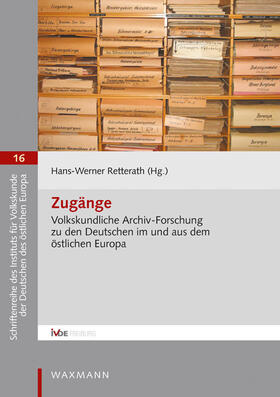 Retterath | Zugänge. Volkskundliche Archiv-Forschung zu den Deutschen im und aus dem östlichen Europa | Buch | 978-3-8309-3376-2 | sack.de
