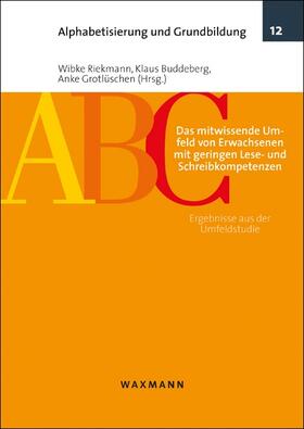 Riekmann / Buddeberg / Grotlüschen | Das mitwissende Umfeld von Erwachsenen mit geringen Lese- und Schreibkompetenzen | Buch | 978-3-8309-3468-4 | sack.de