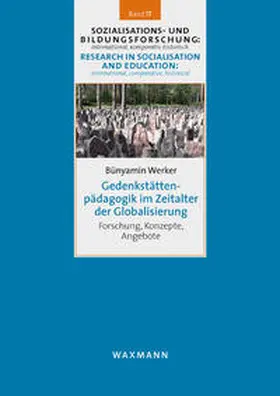 Werker |  Gedenkstättenpädagogik im Zeitalter der Globalisierung | Buch |  Sack Fachmedien