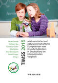 Wendt / Bos / Selter |  TIMSS 2015 Mathematische und naturwissenschaftliche Kompetenzen von Grundschulkindern in Deutschland im internationalen Vergleich | Buch |  Sack Fachmedien