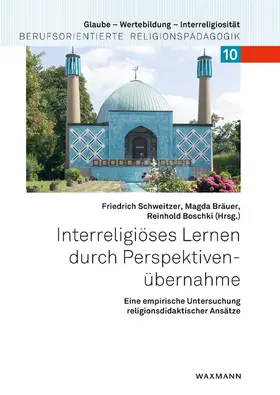 Schweitzer / Bräuer / Boschki | Interreligiöses Lernen durch Perspektivenübernahme | Buch | 978-3-8309-3573-5 | sack.de