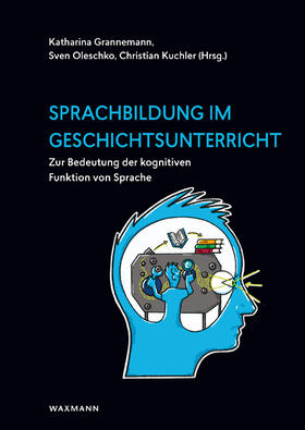 Grannemann / Oleschko / Kuchler | Sprachbildung im Geschichtsunterricht | Buch | 978-3-8309-3619-0 | sack.de