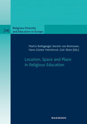 Rothgangel / von Brömssen / Heimbrock | Location, Space and Place in Religious Education | Buch | 978-3-8309-3625-1 | sack.de