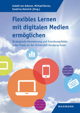 van Ackeren / Kerres / Heinrich |  Flexibles Lernen mit digitalen Medien ermöglichen | Buch |  Sack Fachmedien