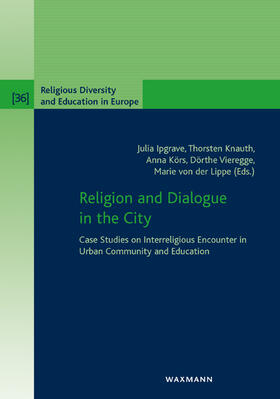 Ipgrave / Knauth / Körs |  Religion and Dialogue in the City | Buch |  Sack Fachmedien