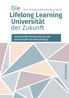 Tomaschek / Resch |  Die Lifelong Learning Universität der Zukunft | Buch |  Sack Fachmedien