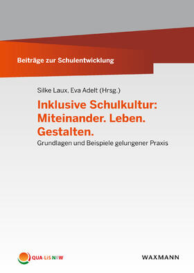 Laux / Adelt | Inklusive Schulkultur: Miteinander. Leben. Gestalten | Buch | 978-3-8309-3824-8 | sack.de