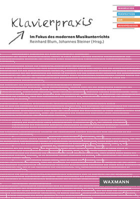 Steiner / Blum | Klavierpraxis im Fokus des modernen Musikunterrichts | Buch | 978-3-8309-3913-9 | sack.de