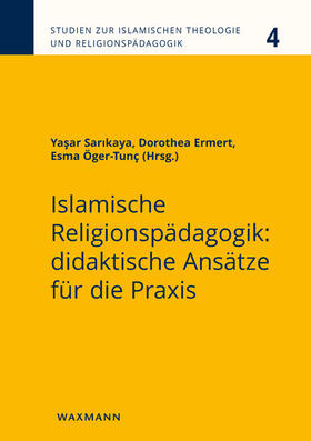 Sarikaya / Ermert / Öger-Tunç |  Islamische Religionspädagogik: didaktische Ansätze für die P | Buch |  Sack Fachmedien