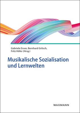Enser / Gritsch / Höfer |  Musikalische Sozialisation und Lernwelten | Buch |  Sack Fachmedien