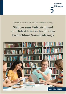 Püttmann / Schützenmeister |  Studien zum Unterricht und zur Didaktik in der beruflichen Fachrichtung Sozialpädagogik | Buch |  Sack Fachmedien