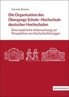 Driesen |  Die Organisation des Übergangs Schule–Hochschule deutscher Hochschulen | Buch |  Sack Fachmedien