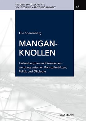Sparenberg |  Manganknollen: Tiefseebergbau und Ressourcenwerdung zwischen Rohstoffmärkten, Politik und Ökologie | Buch |  Sack Fachmedien
