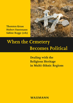 Kruse / Faustmann / Rogge | When the Cemetery Becomes Political | Buch | 978-3-8309-4265-8 | sack.de
