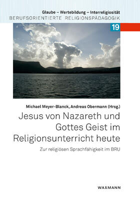 Meyer-Blanck / Obermann | Jesus von Nazareth und Gottes Geist im Religionsunterricht heute | Buch | 978-3-8309-4297-9 | sack.de