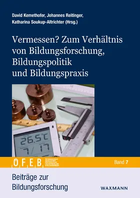 Kemethofer / Reitinger / Soukup-Altrichter |  Vermessen? Zum Verhältnis von Bildungsforschung, Bildungspolitik und Bildungspraxis | Buch |  Sack Fachmedien