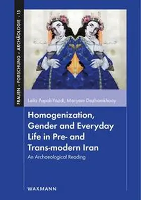 Papoli-Yazdi / Dezhamkhooy |  Homogenization, Gender and Everyday Life in Pre- and Trans-modern Iran | Buch |  Sack Fachmedien