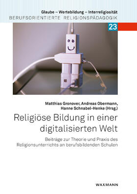 Gronover / Obermann / Schnabel-Henke | Religiöse Bildung in einer digitalisierten Welt | Buch | 978-3-8309-4353-2 | sack.de