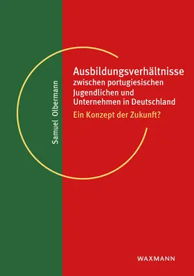Olbermann | Ausbildungsverhältnisse zwischen portugiesischen Jugendlichen und Unternehmen in Deutschland | Buch | 978-3-8309-4388-4 | sack.de