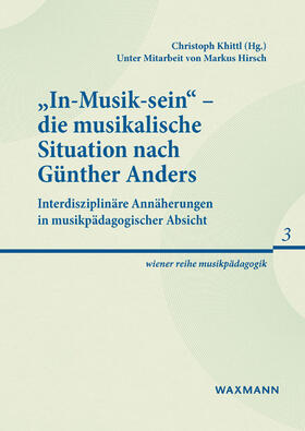 Khittl |  "In-Musik-sein" - die musikalische Situation nach Günther Anders | Buch |  Sack Fachmedien