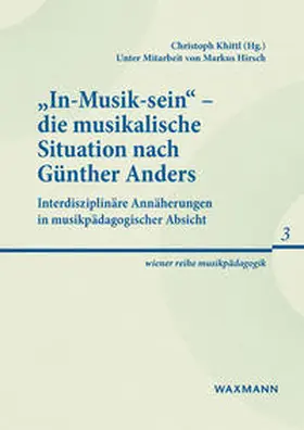 Khittl |  „In-Musik-sein“ – die musikalische Situation nach Günther Anders | Buch |  Sack Fachmedien