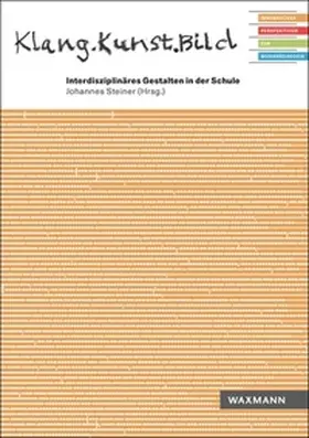Steiner |  Klang.Kunst.Bild. Interdisziplinäres Gestalten in der Schule | Buch |  Sack Fachmedien