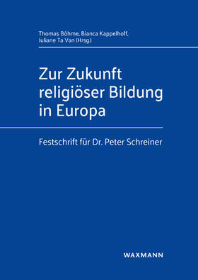 Böhme / Kappelhoff / Ta Van | Zur Zukunft religiöser Bildung in Europa | Buch | 978-3-8309-4432-4 | sack.de