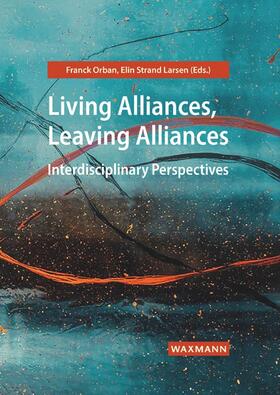 Orban / Strand Larsen / Aukrust | Living Alliances, Leaving Alliances | Buch | 978-3-8309-4449-2 | sack.de