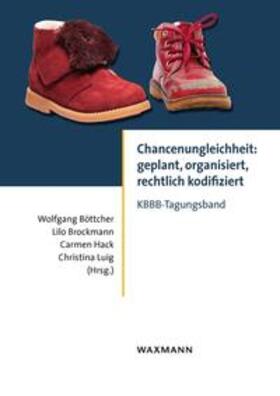 Böttcher / Luig / Brockmann | Chancenungleichheit: geplant, organisiert, rechtlich kodifiziert | Buch | 978-3-8309-4466-9 | sack.de