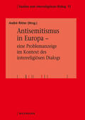 Ritter / Benz / Bulska |  Antisemitismus in Europa - eine Problemanzeige im Kontext des interreligiösen Dialogs | Buch |  Sack Fachmedien