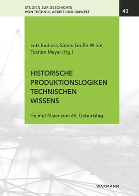 Budrass / Große-Wilde / Meyer | Historische Produktionslogiken technischen Wissens | Buch | 978-3-8309-4539-0 | sack.de