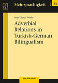 Yilmaz Wörfel / Yilmaz Wörfel |  Adverbial Relations in Turkish-German Bilingualism | Buch |  Sack Fachmedien