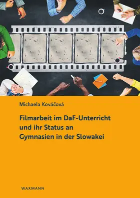 Kovácová / Kovácová |  Filmarbeit im DaF-Unterricht und ihr Status an Gymnasien in der Slowakei | Buch |  Sack Fachmedien