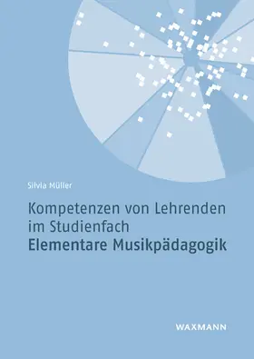 Müller |  Kompetenzen von Lehrenden im Studienfach Elementare Musikpädagogik | Buch |  Sack Fachmedien