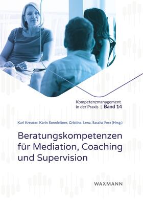 Lenz / Ferz / Kreuser | Beratungskompetenzen für Mediation, Coaching und Supervision | Buch | 978-3-8309-4605-2 | sack.de