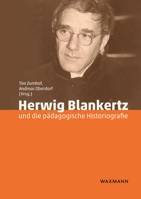Zumhof / Oberdorf / Herrmann |  Herwig Blankertz und die pädagogische Historiografie | Buch |  Sack Fachmedien