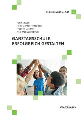 Lossen / Osadnik / Holtappels | Ganztagsschule erfolgreich gestalten | Buch | 978-3-8309-4693-9 | sack.de