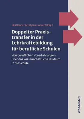 Benner / Hocker |  Doppelter Praxistransfer in der Lehrkräftebildung für berufliche Schulen | Buch |  Sack Fachmedien