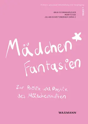 Schwanhäußer / Ege / Schmitzberger |  Mädchen*fantasien | Buch |  Sack Fachmedien