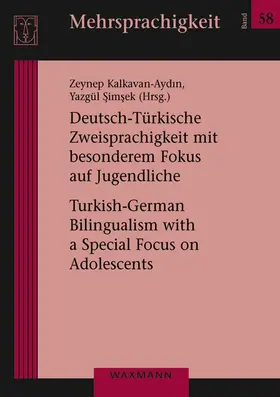 Kalkavan-Aydin / Simsek / Kalkavan-Aydin |  Deutsch-Türkische Zweisprachigkeit mit besonderem Fokus auf Jugendliche | Buch |  Sack Fachmedien