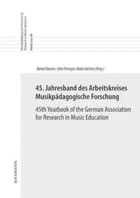 Clausen / Ehninger / Sachsse |  45. Jahresband des Arbeitskreises Musikpädagogische Forschung / 45th Yearbook of the German Association for Research in Music Education | Buch |  Sack Fachmedien