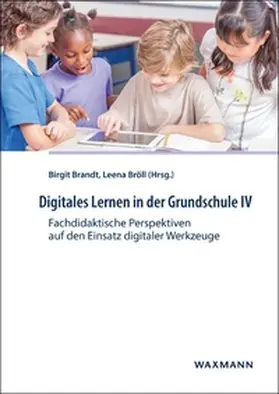 Brandt / Bröll |  Digitales Lernen in der Grundschule IV | Buch |  Sack Fachmedien