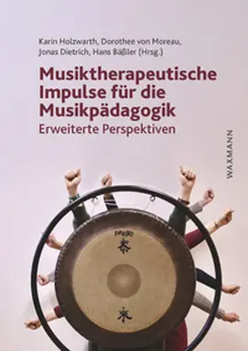 Holzwarth / von Moreau / Dietrich |  Musiktherapeutische Impulse für die Musikpädagogik | Buch |  Sack Fachmedien
