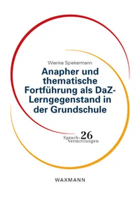 Spiekermann |  Anapher und thematische Fortführung als DaZ-Lerngegenstand in der Grundschule | Buch |  Sack Fachmedien