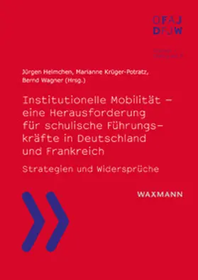 Krüger-Potratz / Helmchen / Wagner |  Institutionelle Mobilität - eine Herausforderung für schulische Führungskräfte in Deutschland und Frankreich | Buch |  Sack Fachmedien